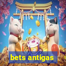 bets antigas